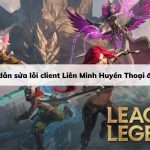 Tổng Hợp Cách Sửa Lỗi Riot Client Và Client LMHT Thường Gặp Nhất